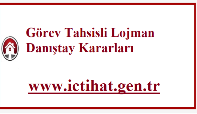 Görev Tahsisli Lojman Danıştay Kararı