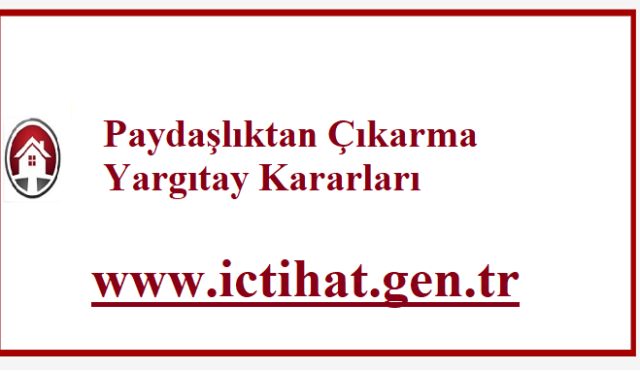 Paydaşlıktan Çıkarma Yargıtay Kararları