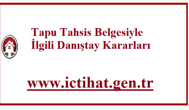 Tapu Tahsis Belgesiyle İlgili Danıştay Kararları