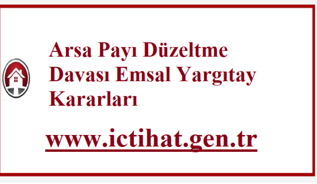 Arsa Payı Düzeltme Davası Emsal Yargıtay Kararları