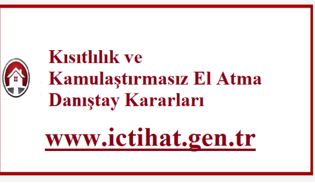 Kısıtlılık ve Kamulaştırmasız El Atma Danıştay Kararları