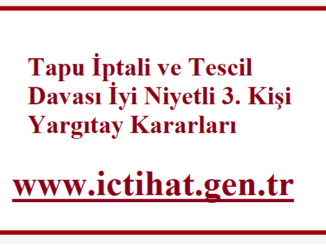Tapu İptali ve Tescil Davası İyi Niyetli 3. Kişi Yargıtay Kararları