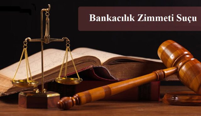 Bankacılık Zimmeti Suçu 3 Bankacılık Zimmeti Suçu